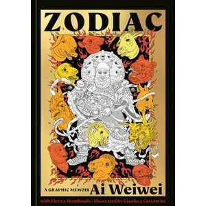 Zodiac: A Graphic Memoir -- Ai Weiwei